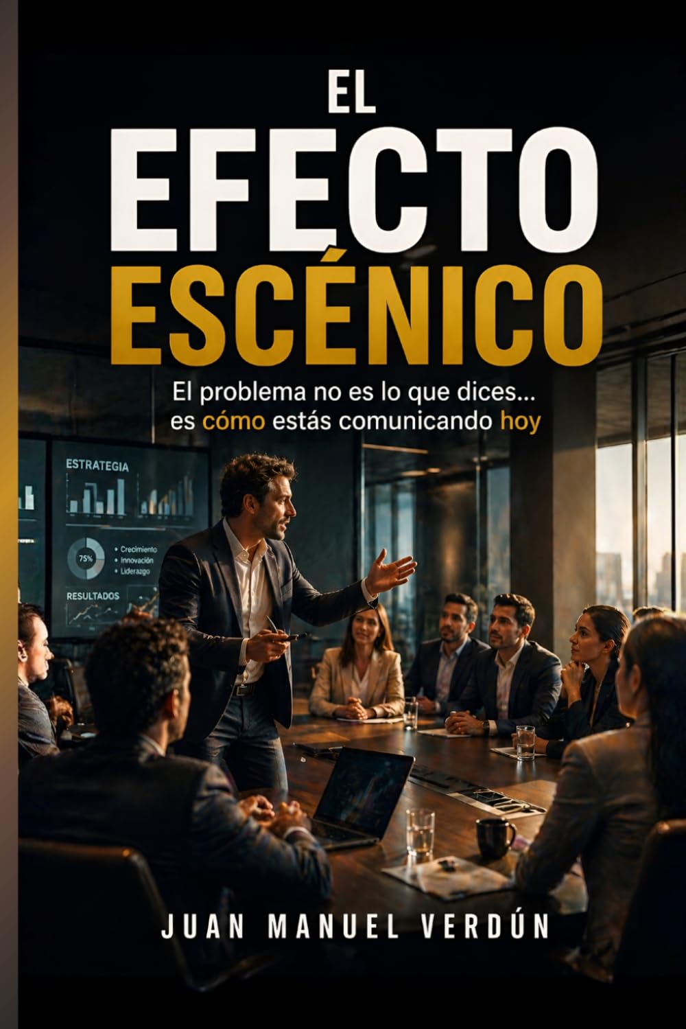 El Efecto Escénico: El problema no es lo que dices... es como estás comunicando hoy (Destrezas)
