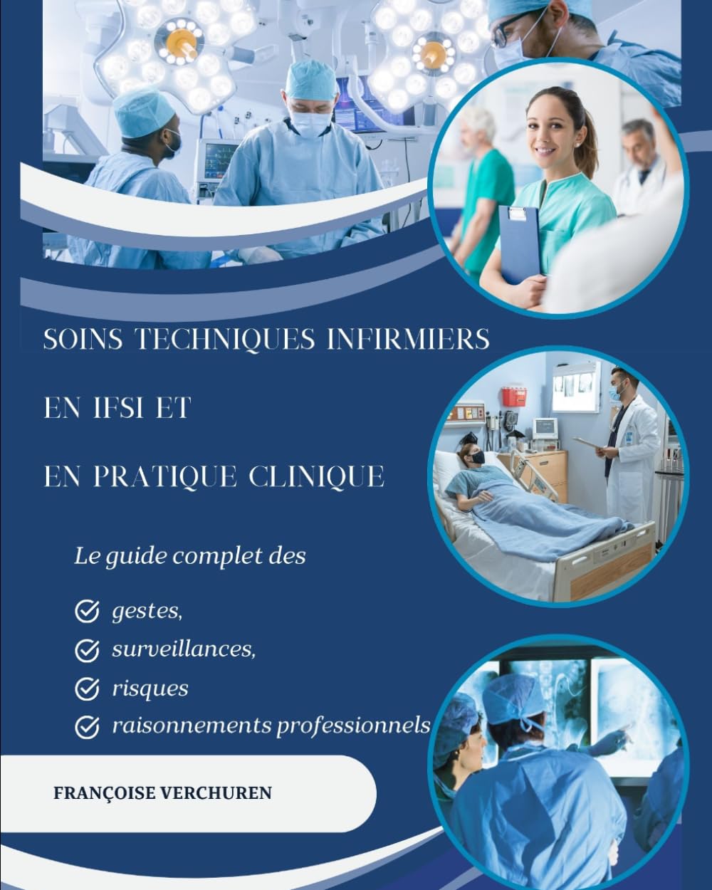 Soins techniques infirmiers en IFSI et en pratique clinique: Le guide complet des gestes, surveillances, risques et raisonnements professionnels