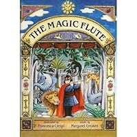 The Magic Flute: The Story of Mozart's Opera 080500887X Book Cover
