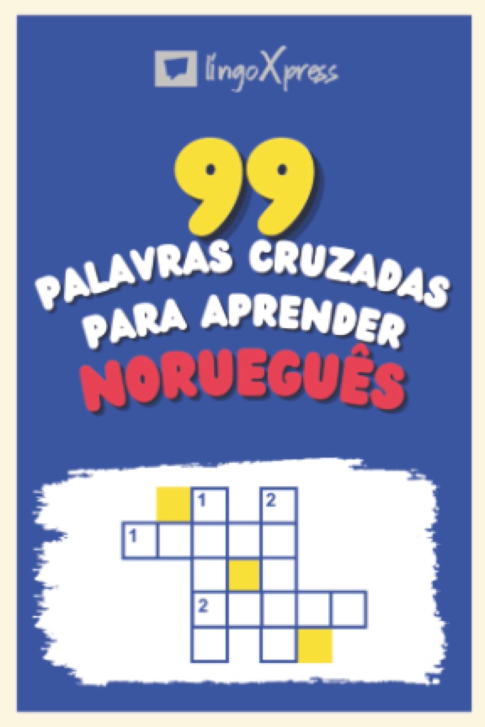99 Palavras Cruzadas para Aprender Norueguês: Quase 800 palavras diferentes para estimular seu cérebro e auxiliar na memorização!