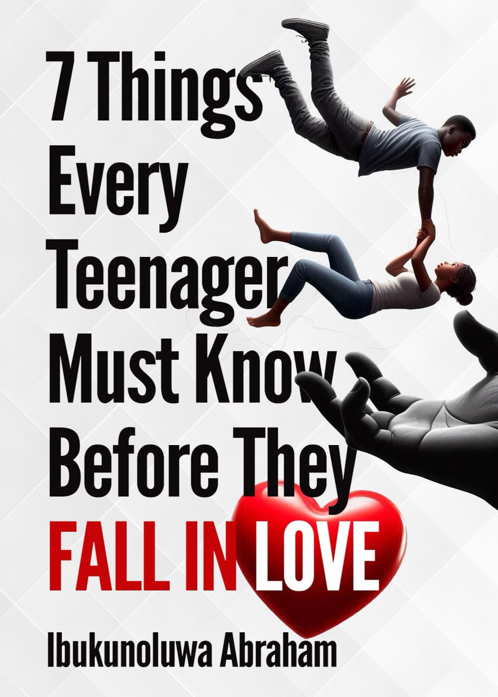 7 THINGS EVERY TEENAGER MUST KNOW BEFORE THEY FALL IN LOVE