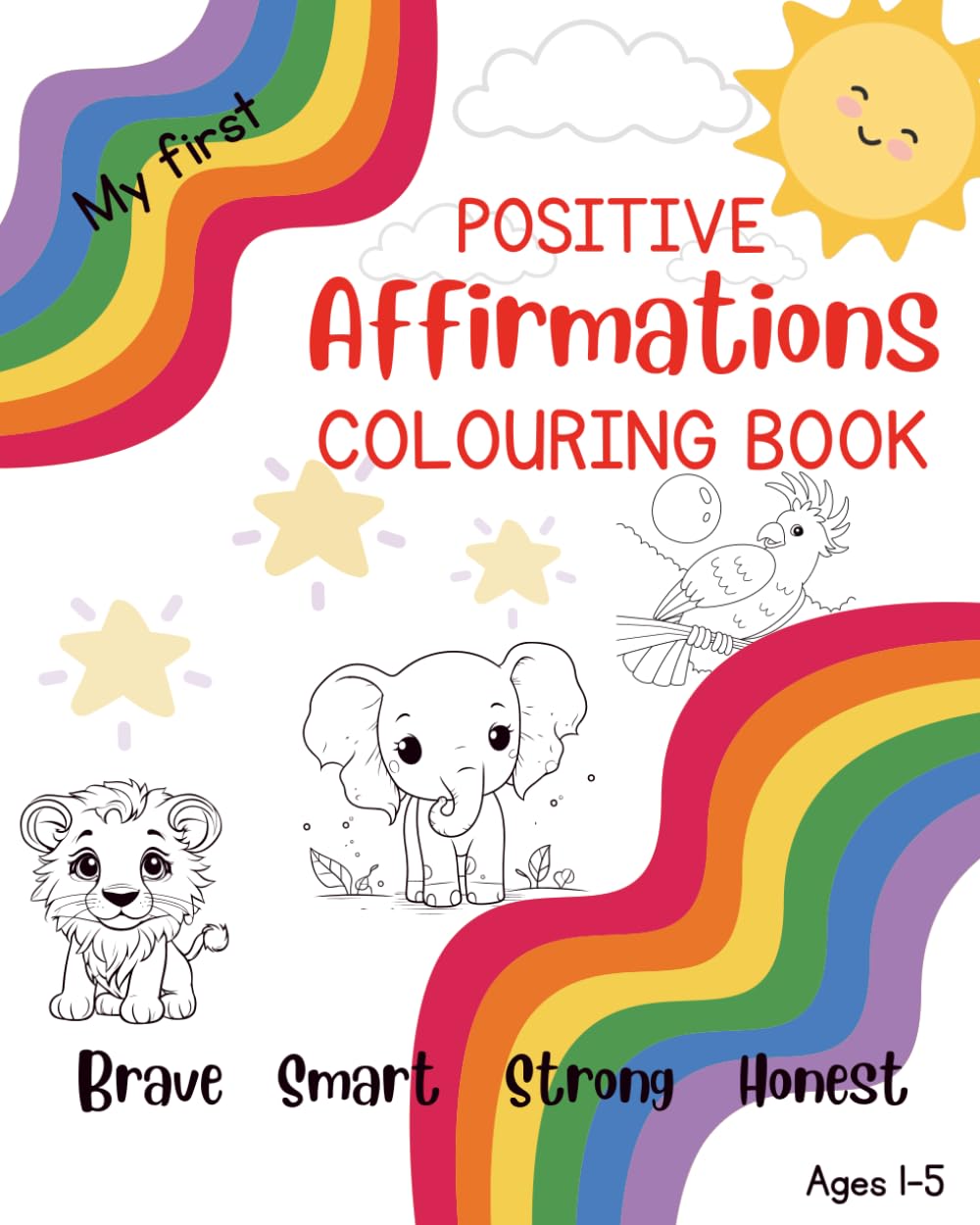 My First Positive Affirmations Colouring Book: Ages 1-5