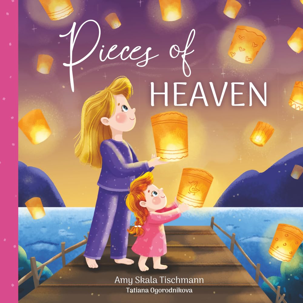 Pieces of Heaven: A Kid's Book about Grief, Loss and Family (The Heaven Collection)