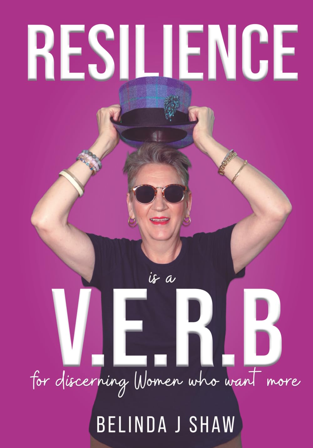 Resilience is a V.E.R.B: For discerning women who want more (The Resilience and Wisdom Series)