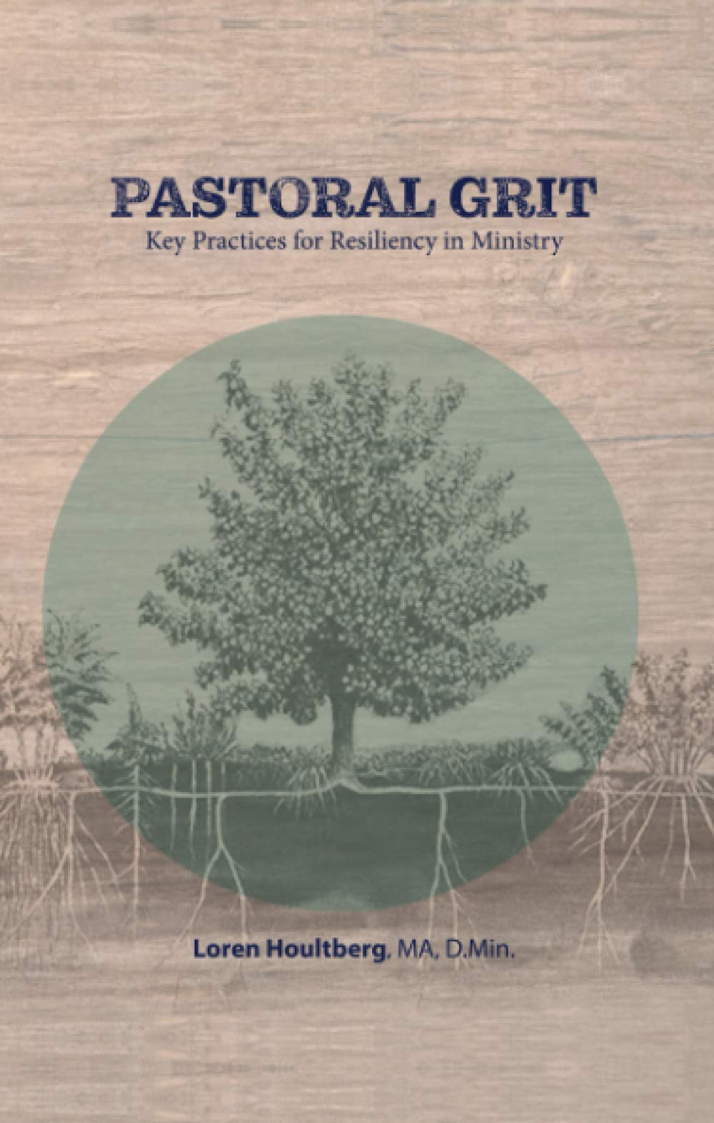 Pastoral Grit: Key Practices for Resiliency in Ministry