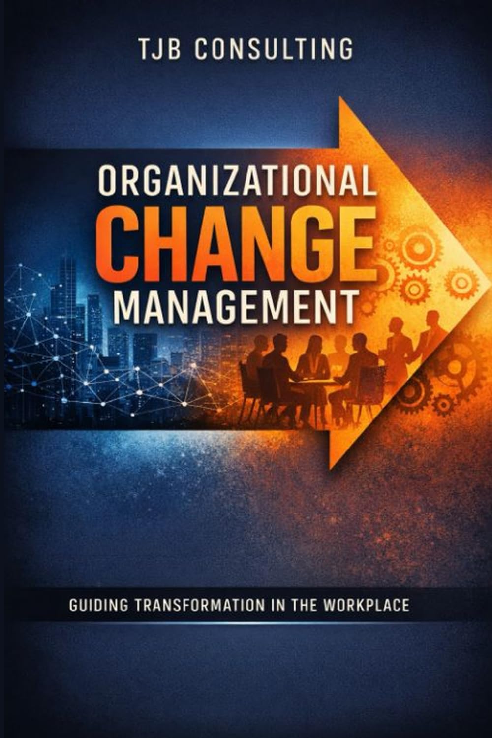 Organizational Change Management: Empowering the People Side of Change