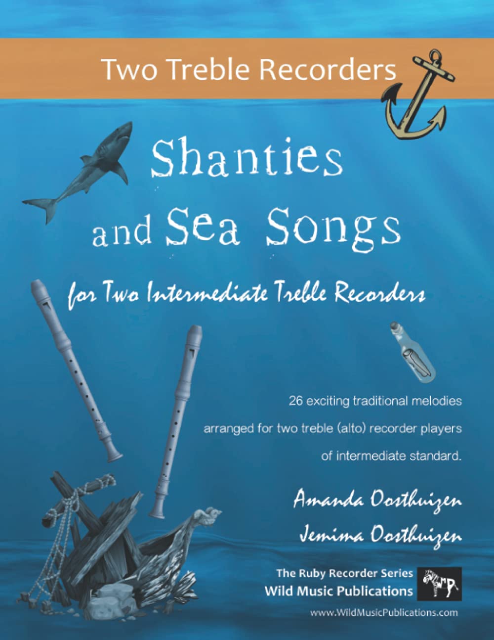 Shanties and Sea Songs for Two Intermediate Treble Recorders: 26 traditional melodies arranged as exciting duets for treble (alto) recorders (Treble (Alto) Recorder Duets for Intermediate Players)