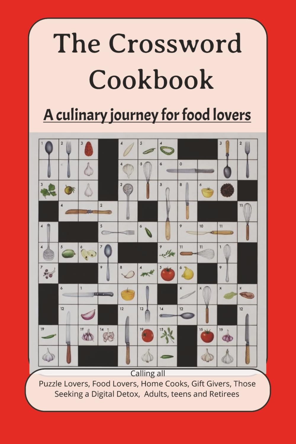 The Crossword Cookbook: A Culinary Journey with 60 Delicious Crossword Puzzles for Food Lovers