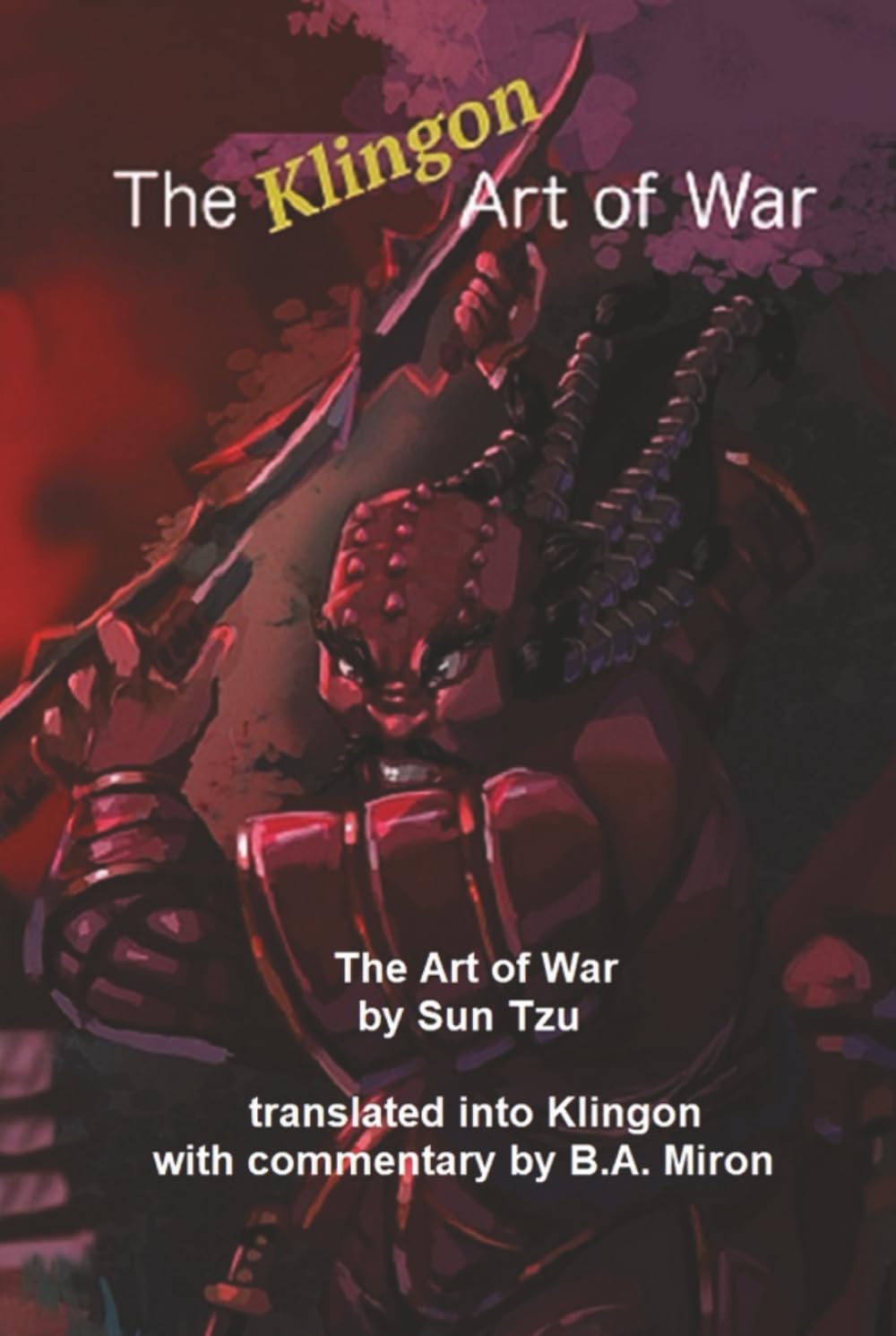 The Klingon Art of War: By Sun Tzu Translated into Klingon with commentary