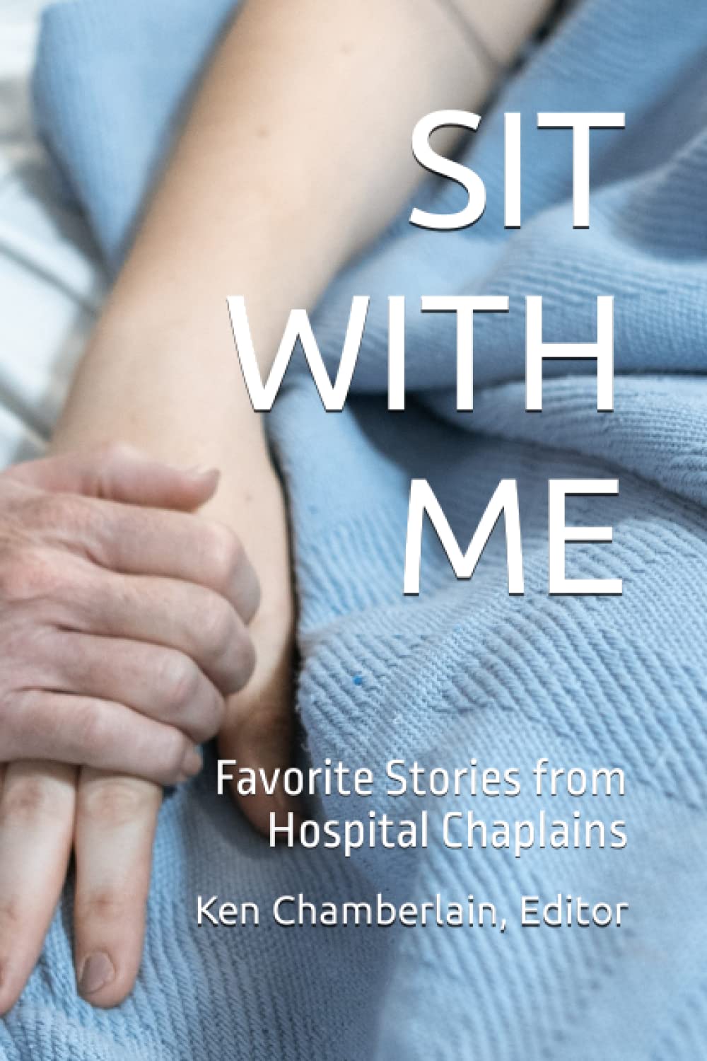 Sit With Me: Favorite Stories from Hospital Chaplains