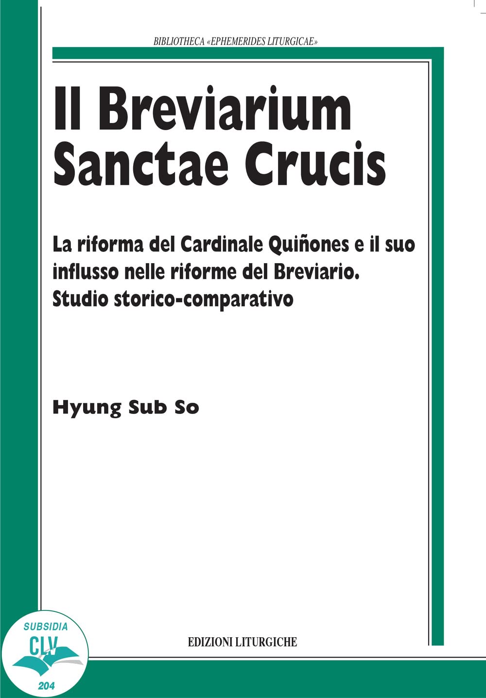Il Breviarium Sanctae Crucis. La Riforma Del Cardinale QuiñOnes E Il Suo Influsso Nelle Riforme Del Breviario. Studio Storico-Comparativo - 4