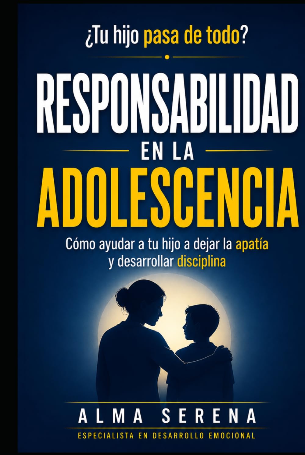 Motivación y responsabilidad en la adolescencia: Cómo ayudar a tu hijo a comprometerse, perseverar y confiar en sí mismo