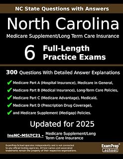 North Carolina Medicare Supplement/Long Term Care Insurance (InsNC-MSLTC21) Practice Exam Questions: 300 Questions with Detailed Explanations