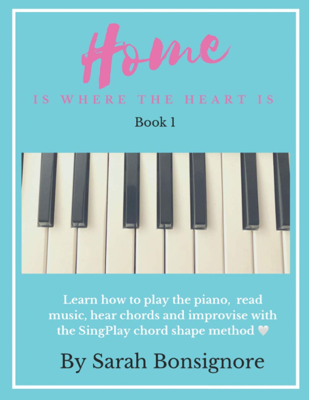 Primedia Elaunch LLC Home is where the Heart is Book 1: Learning how to read and play piano the easy way