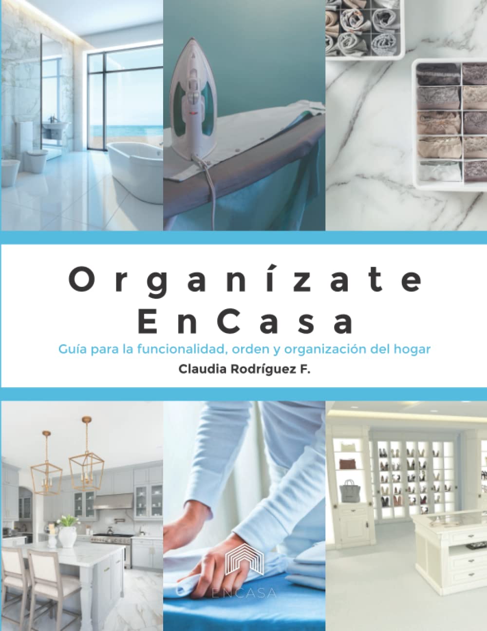 Organízate ENCASA: Guía para la funcionalidad, orden y organización del hogar