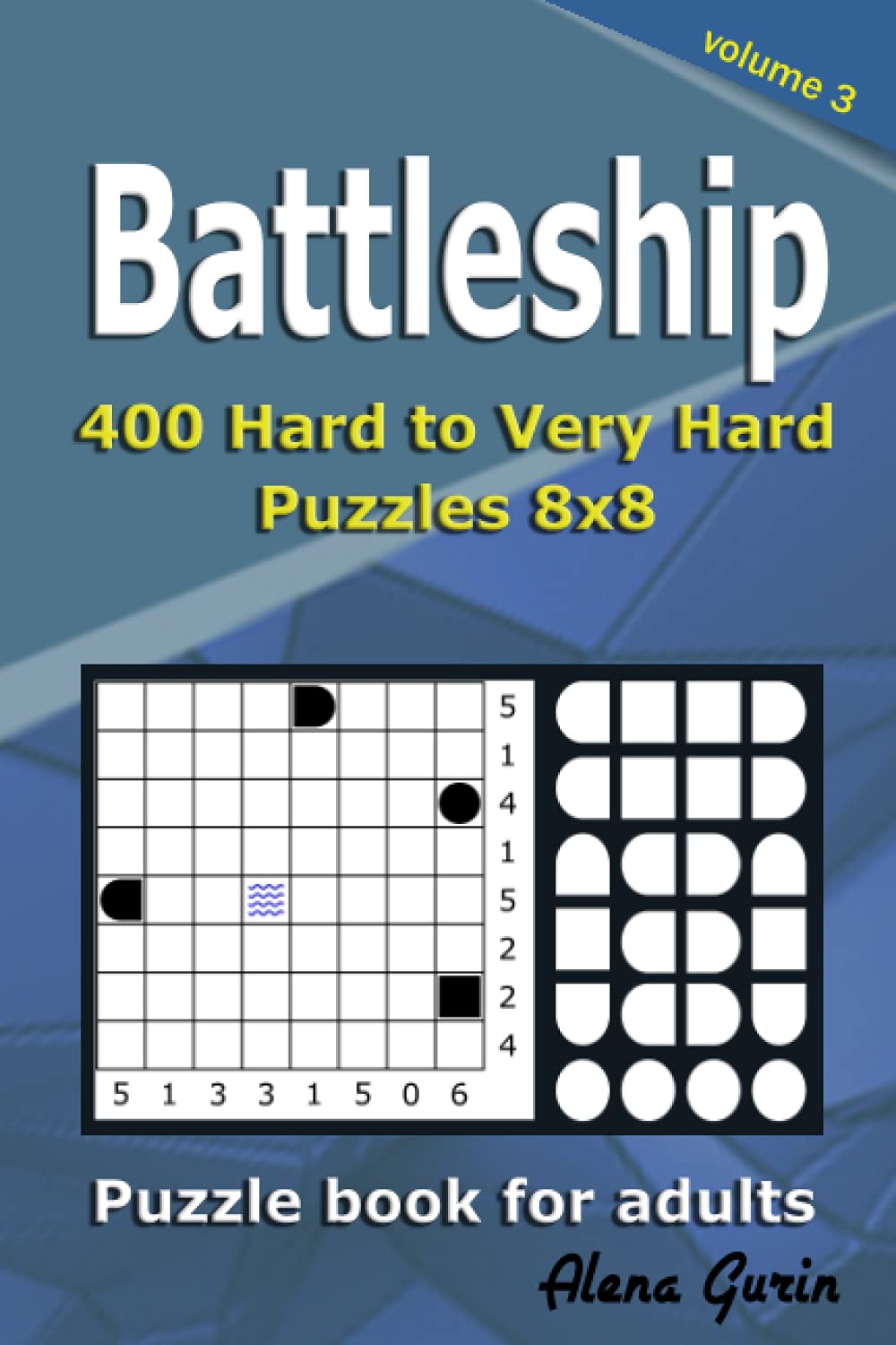 Battleship puzzle book for adults: 400 Hard to Very Hard Puzzles 8x8 (Volume 3)
