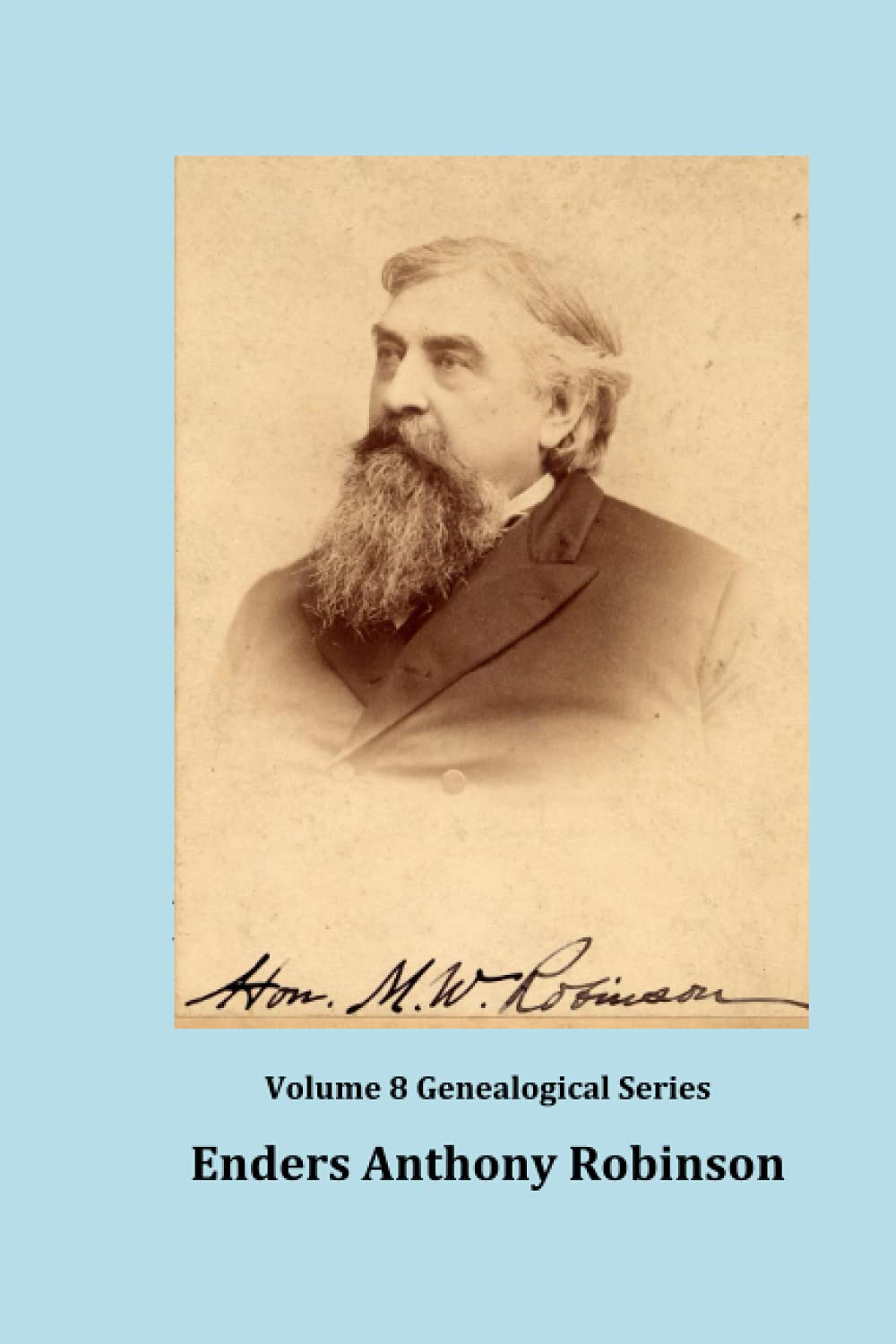 Robinson of Virginia Forget not yet: Volume 8 Genealogical Series