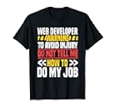Web Developer Website Programmer Coder Computer Warning T-Shirt