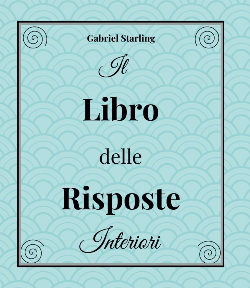 Il Libro delle Risposte Interiori: Scopri l'infinito Potere del tuo Io più Profondo