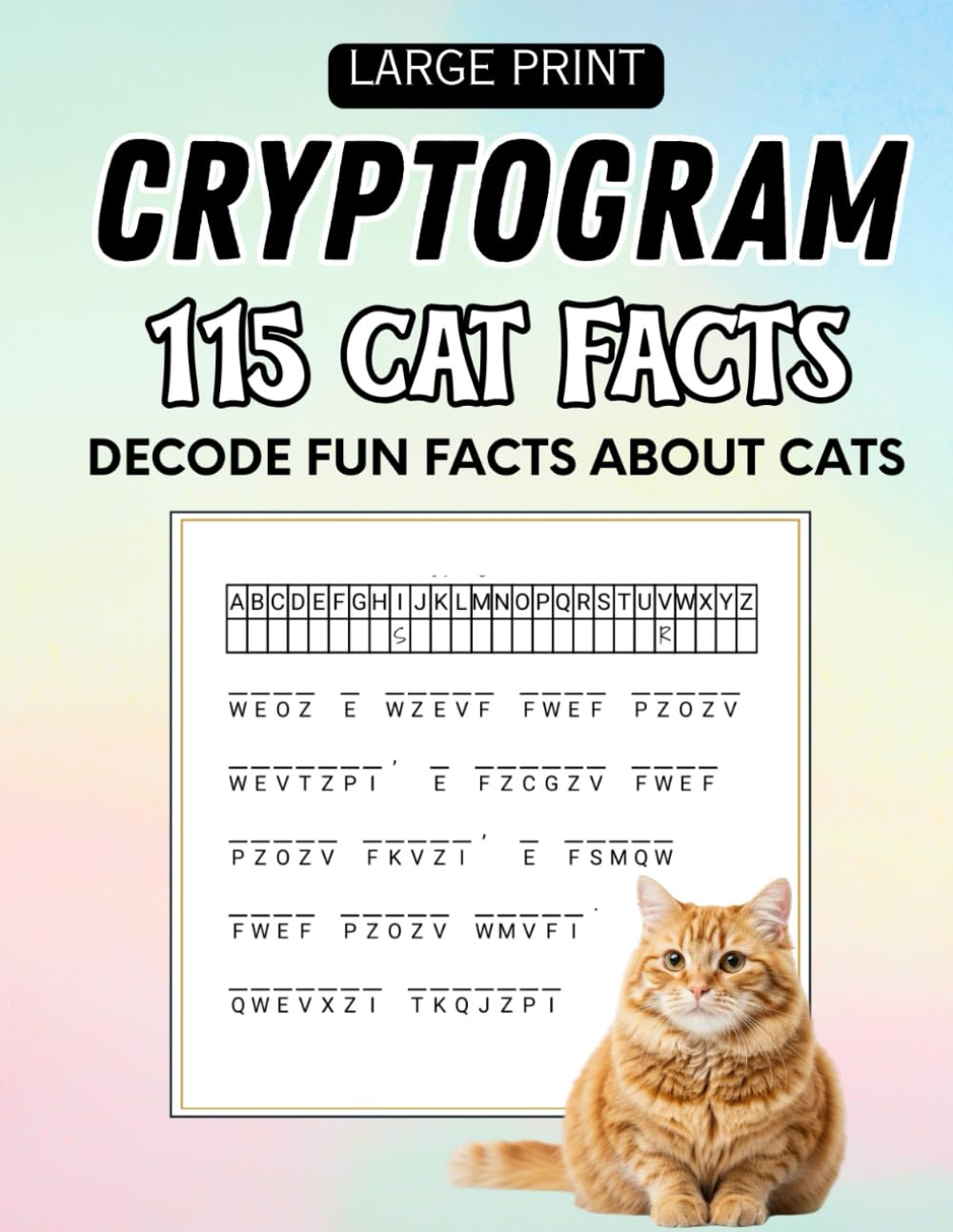 Cat Facts Cryptogram Puzzle Book: 115 Fun and Fascinating Cat Facts in Large Print Cipher Puzzles