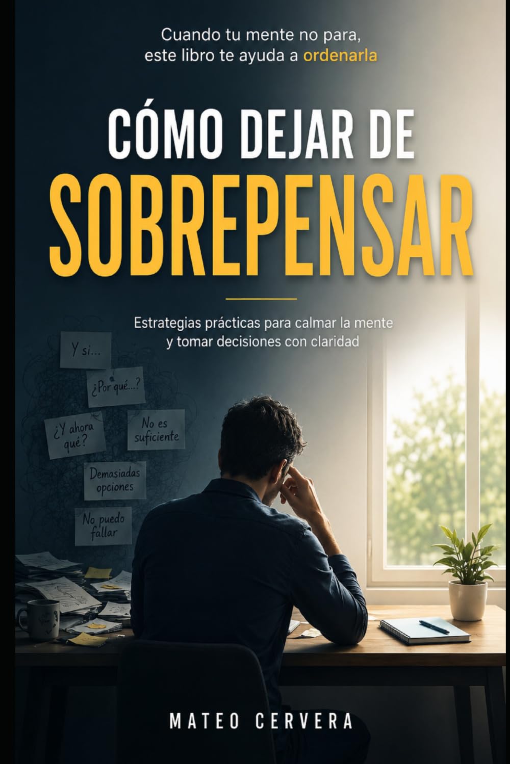 Cómo dejar de sobrepensar: Estrategias prácticas para calmar la mente y tomar decisiones con claridad