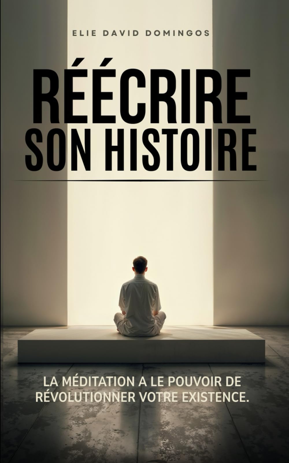 RÉÉCRIS TON HISTOIRE: La méditation a le pouvoir de révolutionner votre existence.