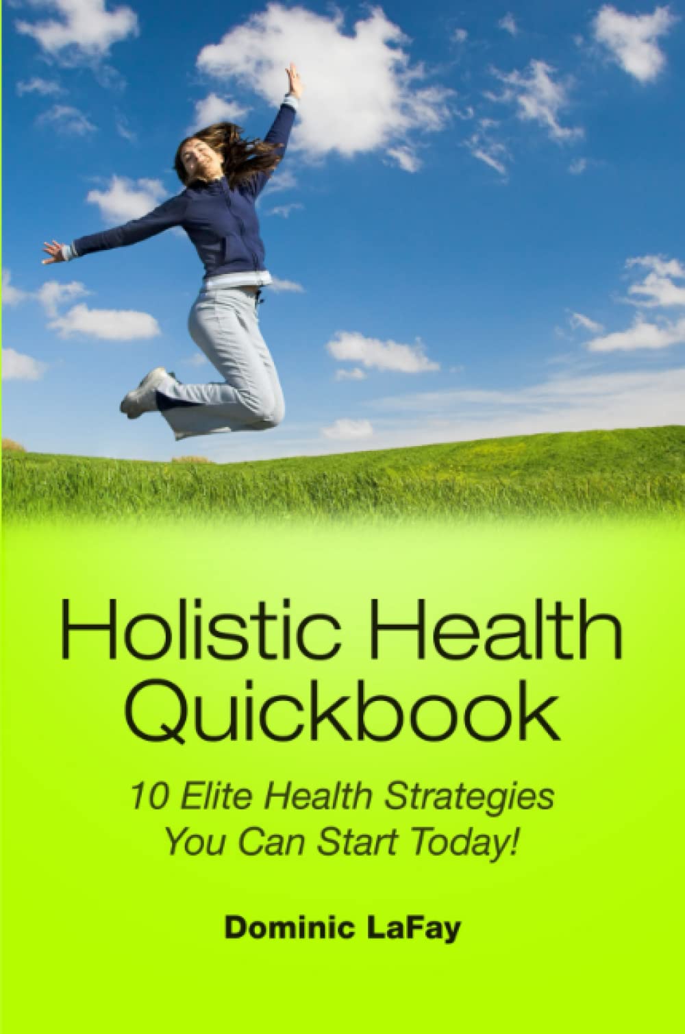 Holistic Health Quickbook 10 Elite Health Strategies You Can Start Today!