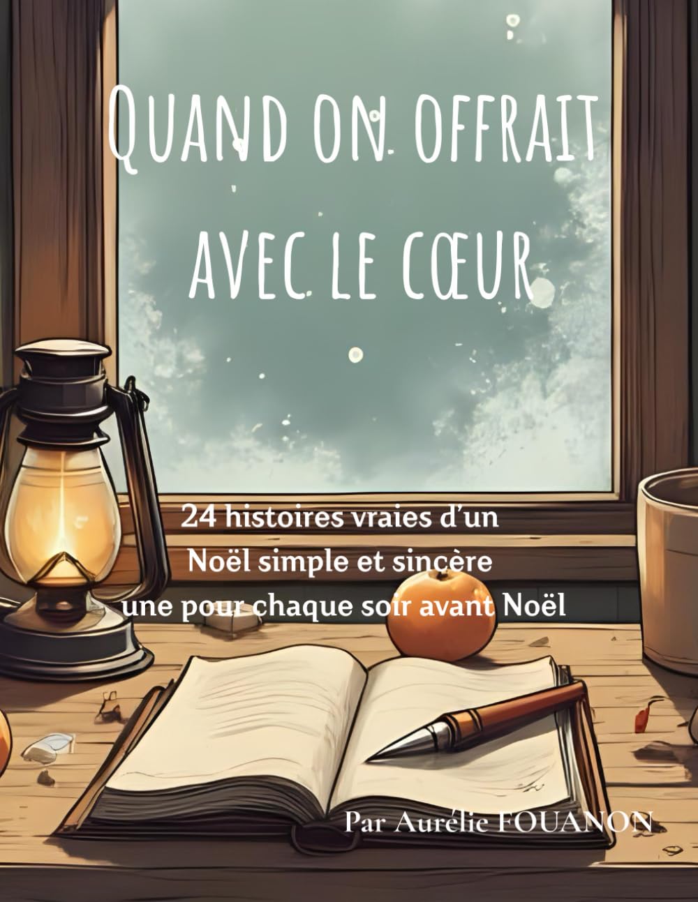 Quand on offrait avec le cœur: Les 24 Histoires de Noël