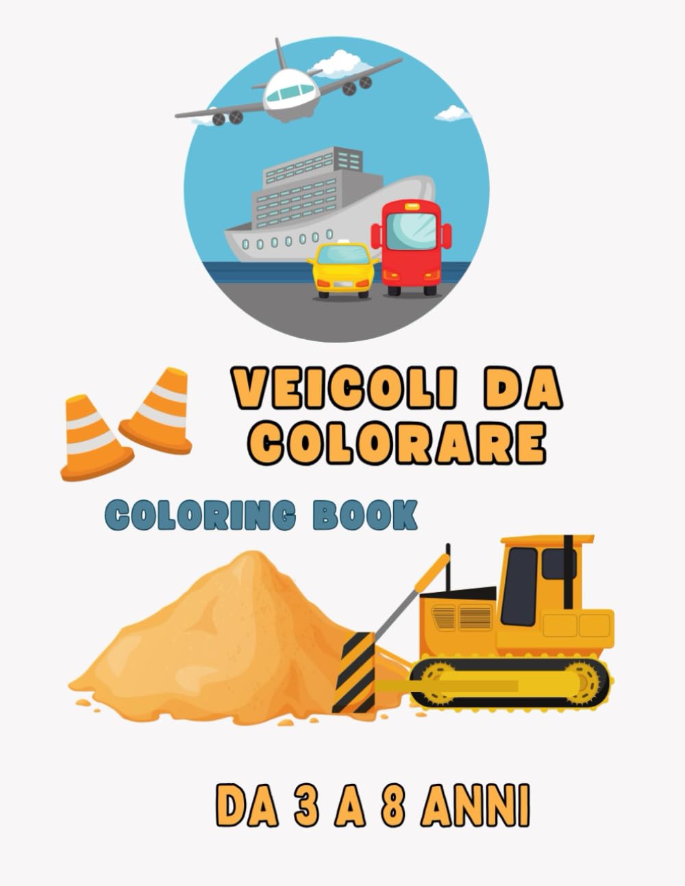 Veicoli da Colorare - Coloring Book: Macchine, Camion e Moto e Molto Altro per Piccoli Artisti, formato 8,5 x 11 pollici