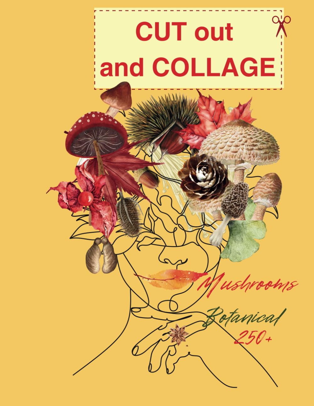The Cut Out And Collage mushrooms, cones, fall leaves, forest plants Book:: Over 250 High Quality illustrations (Cut out and collage books)