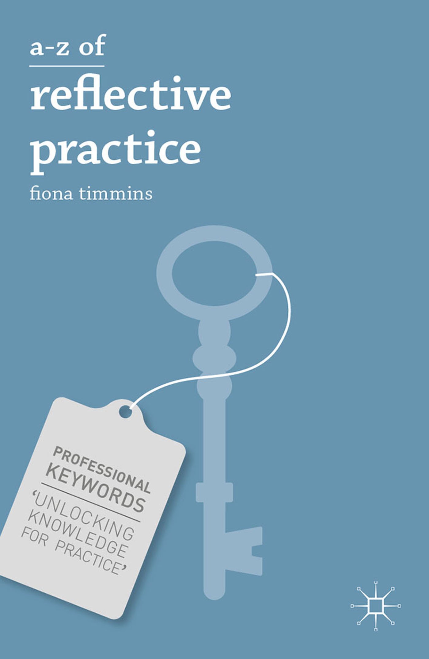 A-Z of Reflective Practice: 9 (Professional Keywords)