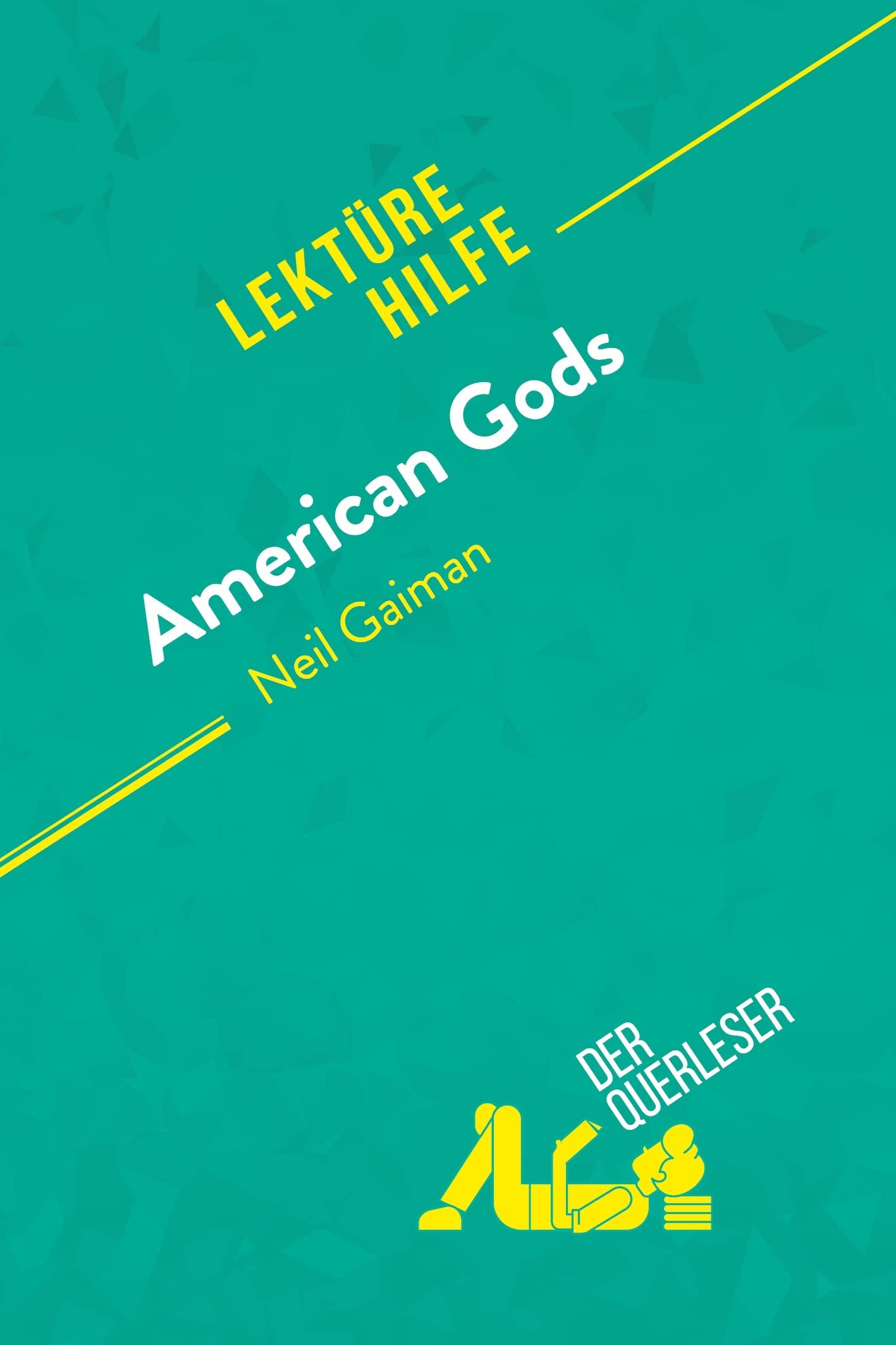American Gods von Neil Gaiman (Lektürehilfe): Detaillierte Zusammenfassung, Personenanalyse und Interpretation (German Edition)