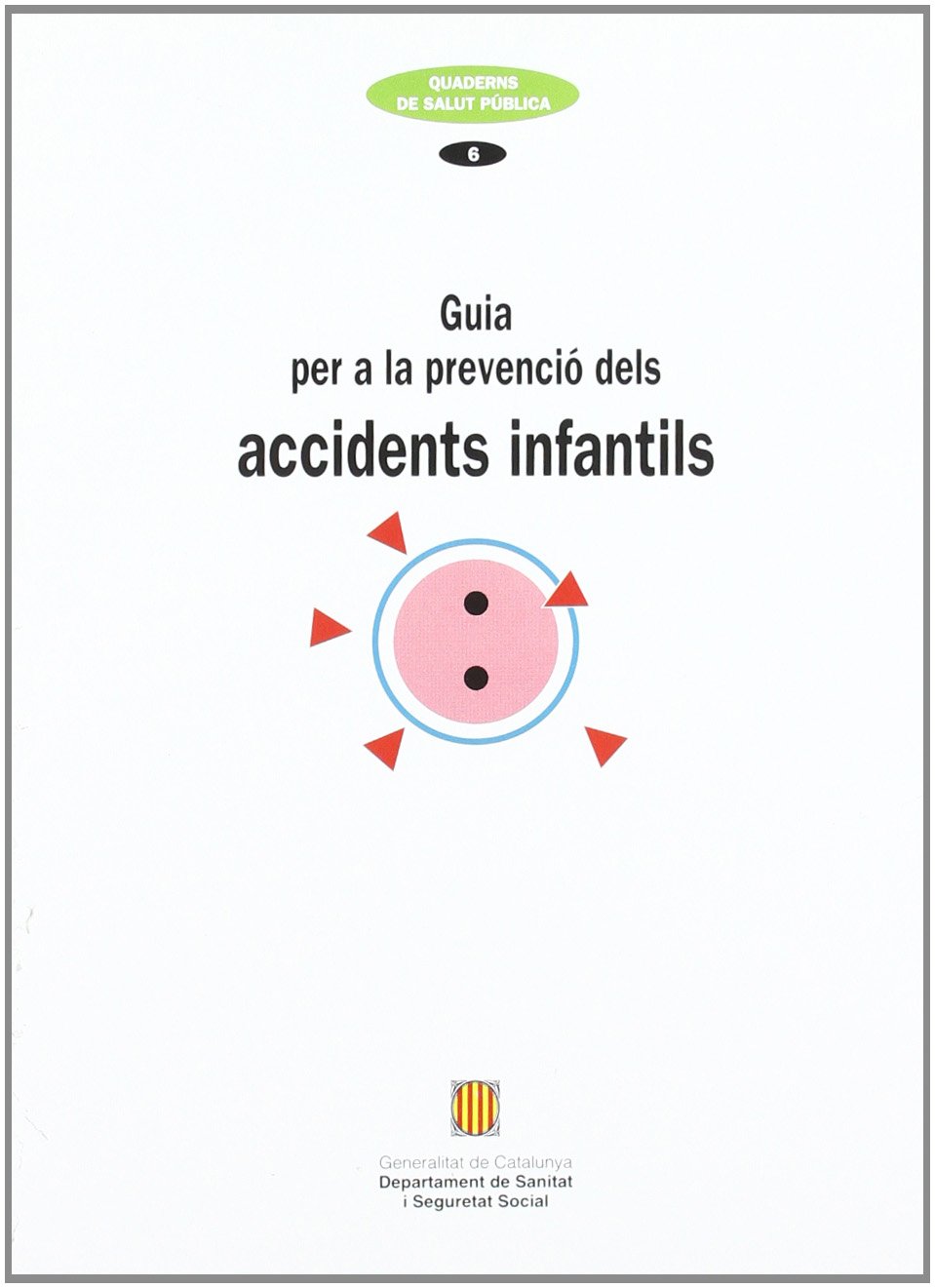 Guia per a la prevenció dels accidents infantils (Quaderns de Salut Pública) (Catalan Edition Guia per a la prevenció dels accidents infantils (Quaderns de Salut Pública) (Catalan Edition