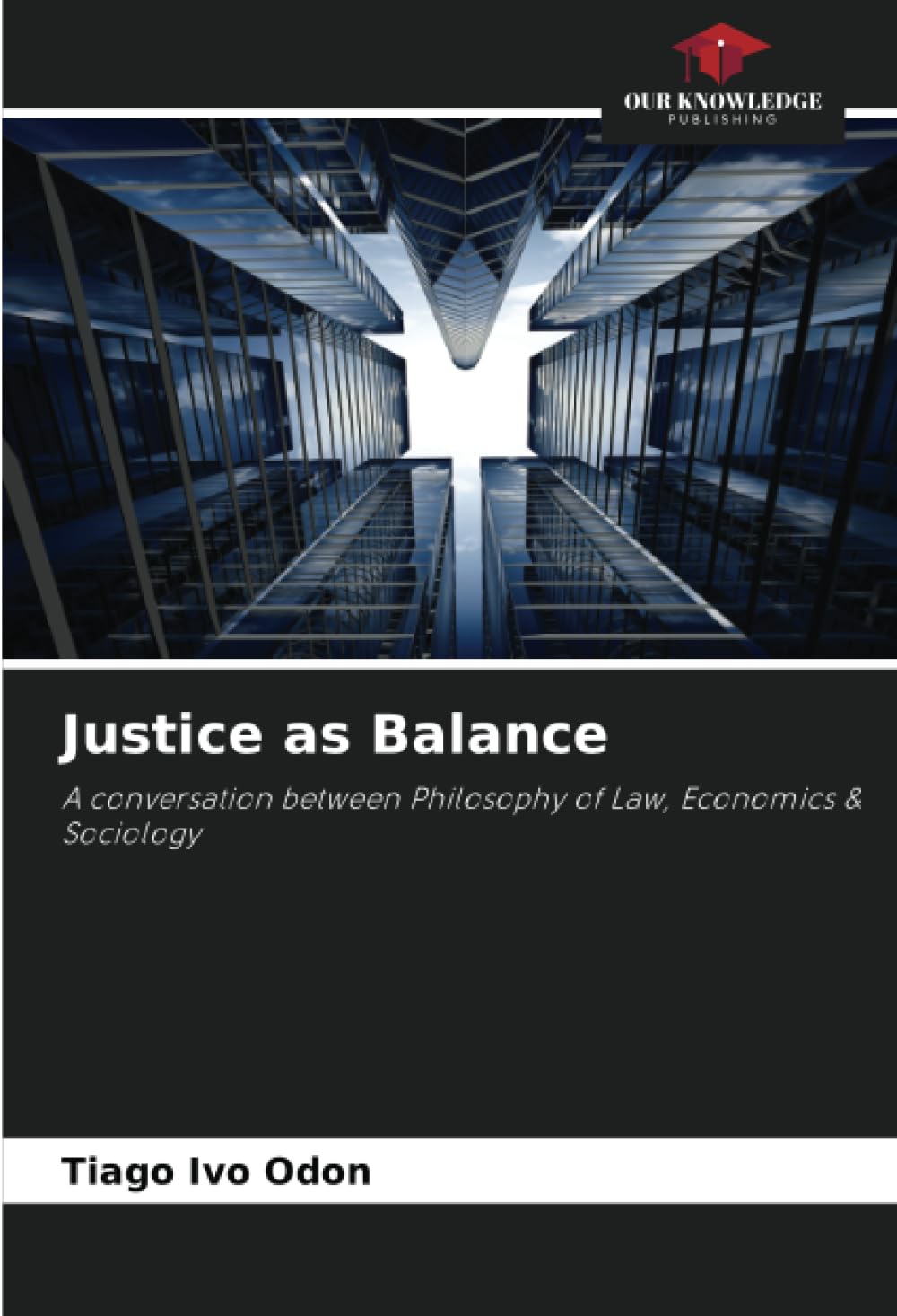 Justice as Balance: A conversation between Philosophy of Law, Economics & Sociology