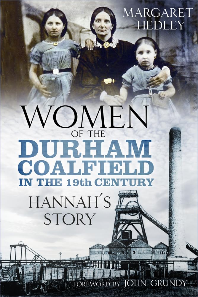 Women of the Durham Coalfield in the 19th Century by Margaret Hedley PAPERBACK