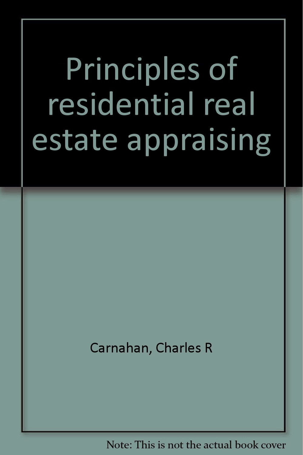 Principles of residential real estate appraising Carnahan, Charles R
