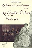 LE GRIFFON DE PAVIE, 1ère partie (French Edition) 291779402X Book Cover