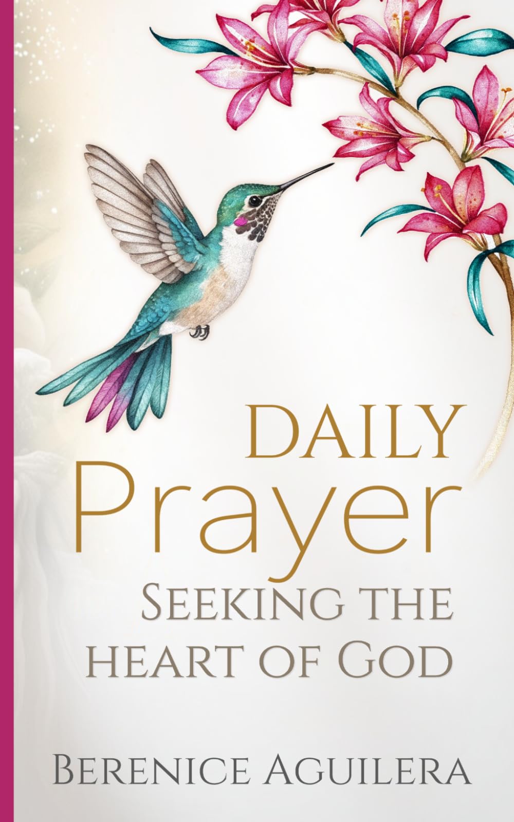 Daily Prayer Seeking The Heart Of God Berenice Aguilera Book 1 Christian