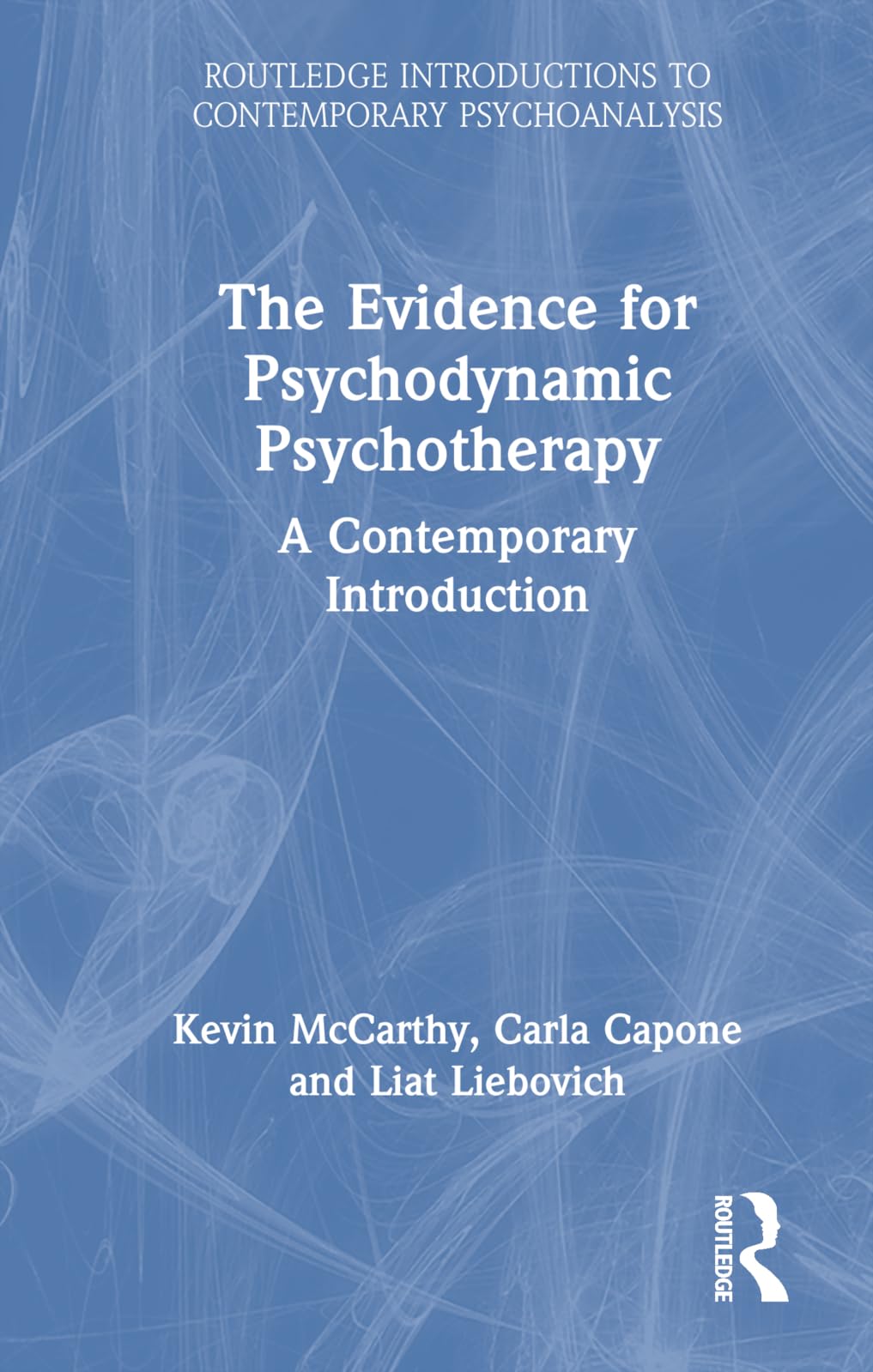 The Evidence for Psychodynamic Psychotherapy: A Contemporary Introduction (Routledge Introductions to Contemporary Psychoanalysis)