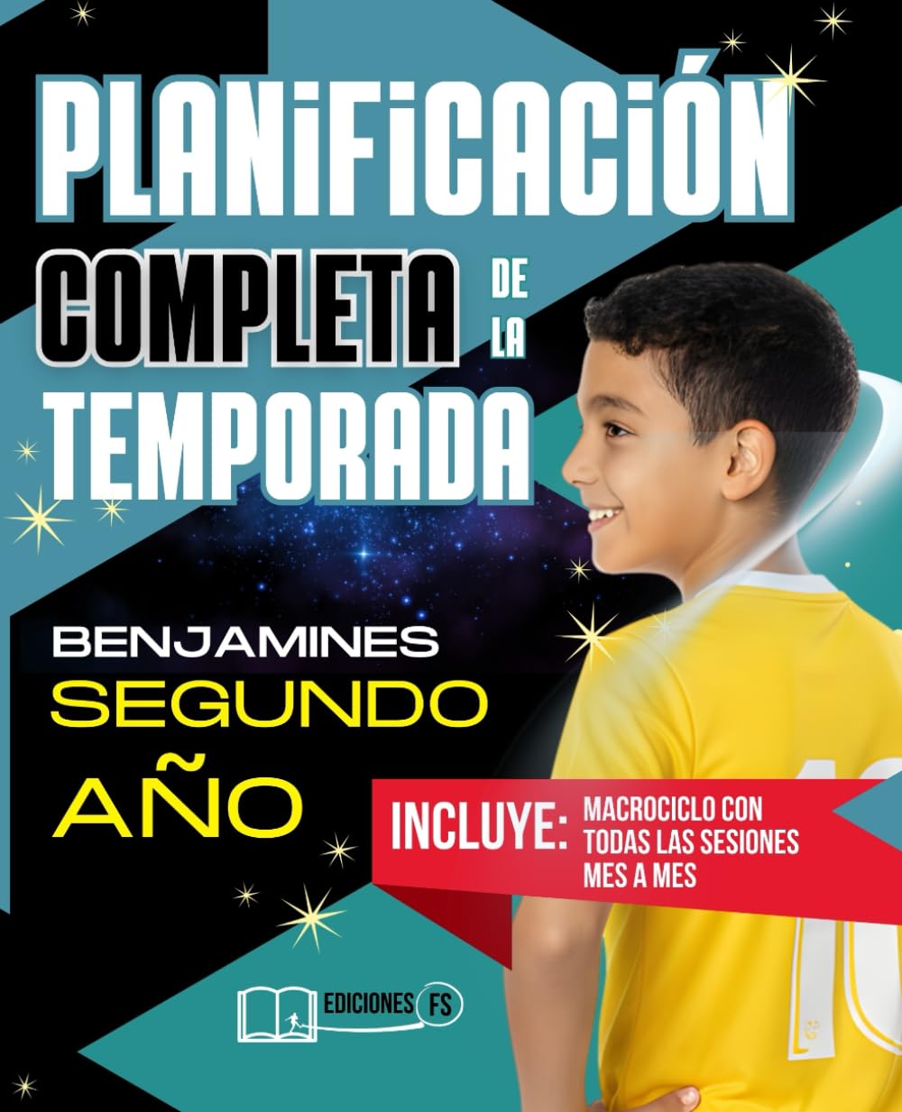 Planificación COMPLETA de la TEMPORADA para BENJAMINES de Segundo Año: Guía práctica para entrenadores de fútbol base con macrociclo, mesociclos, microciclos de septiembre a mayo
