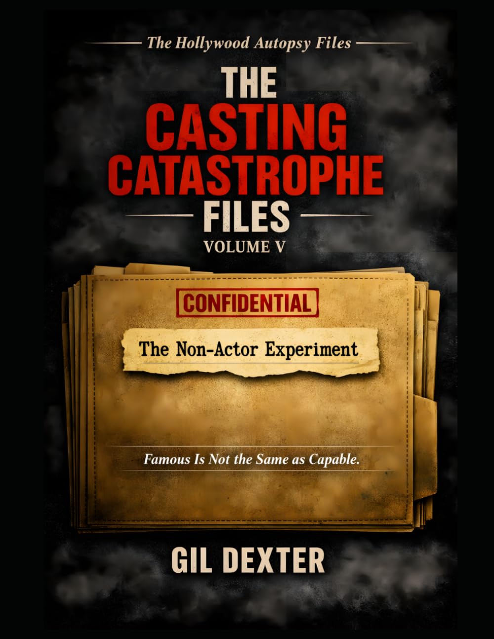 The Non-Actor Experiment: Famous Is Not the Same as Capable (THE CASTING CATASTROPHE FILES)