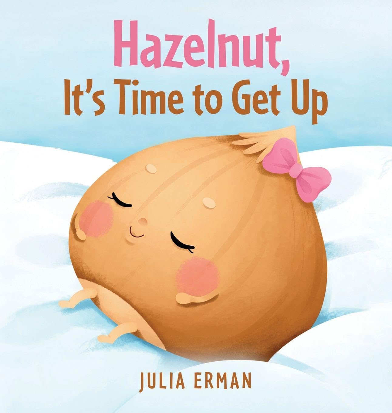 Hazelnut, It's Time to Get Up