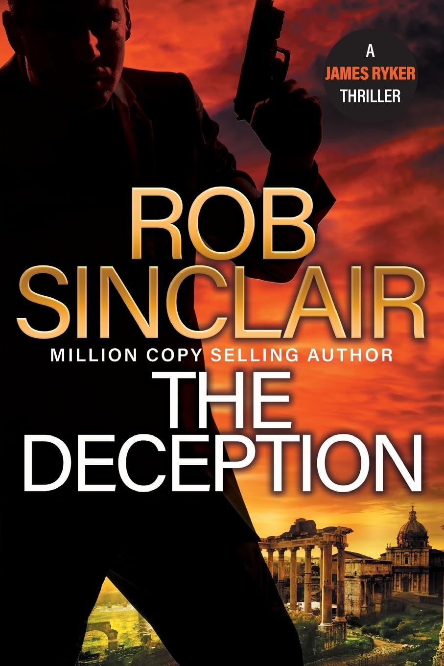 The Deception: The edge-of-your-set action thriller from Rob Sinclair (The James Ryker Series, 11)
