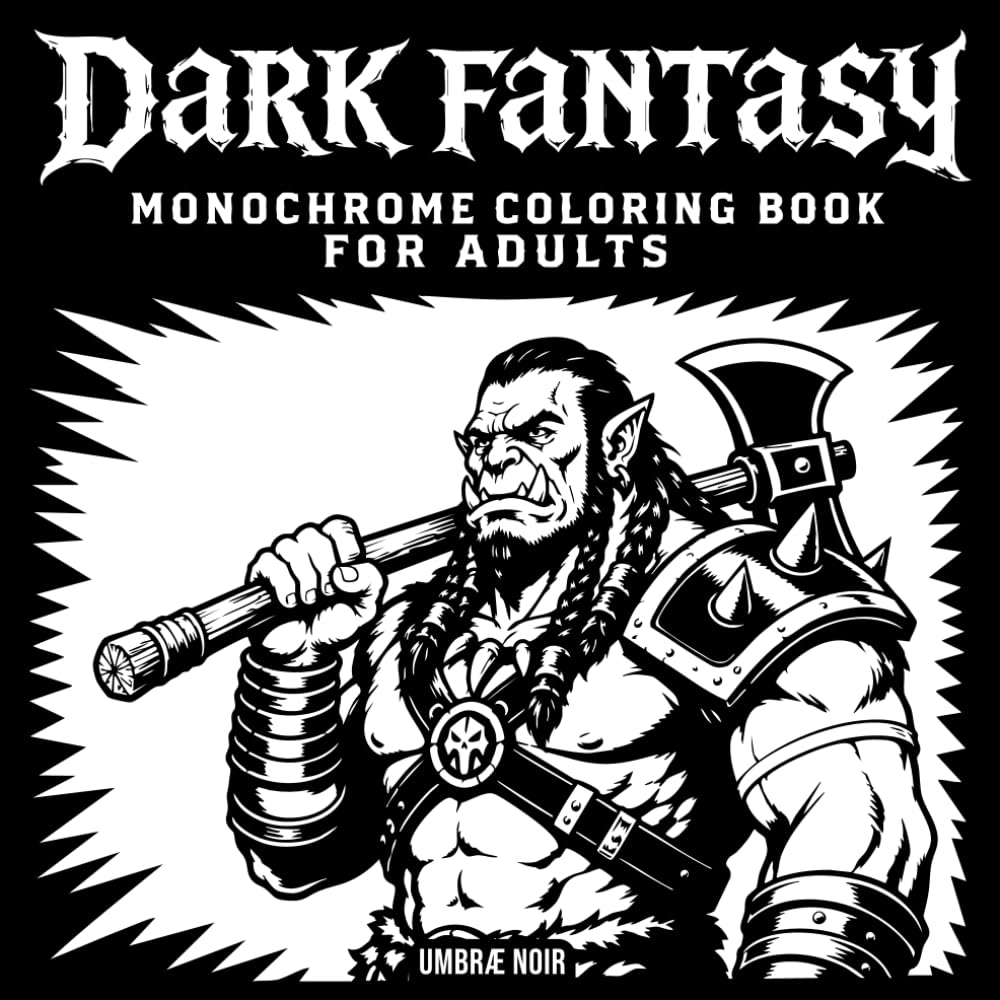 Dark Fantasy Monochrome Coloring Book for Adults: Epic Creatures, Warriors, Goblins, Witches and Mythic Beasts to Color with One Shade