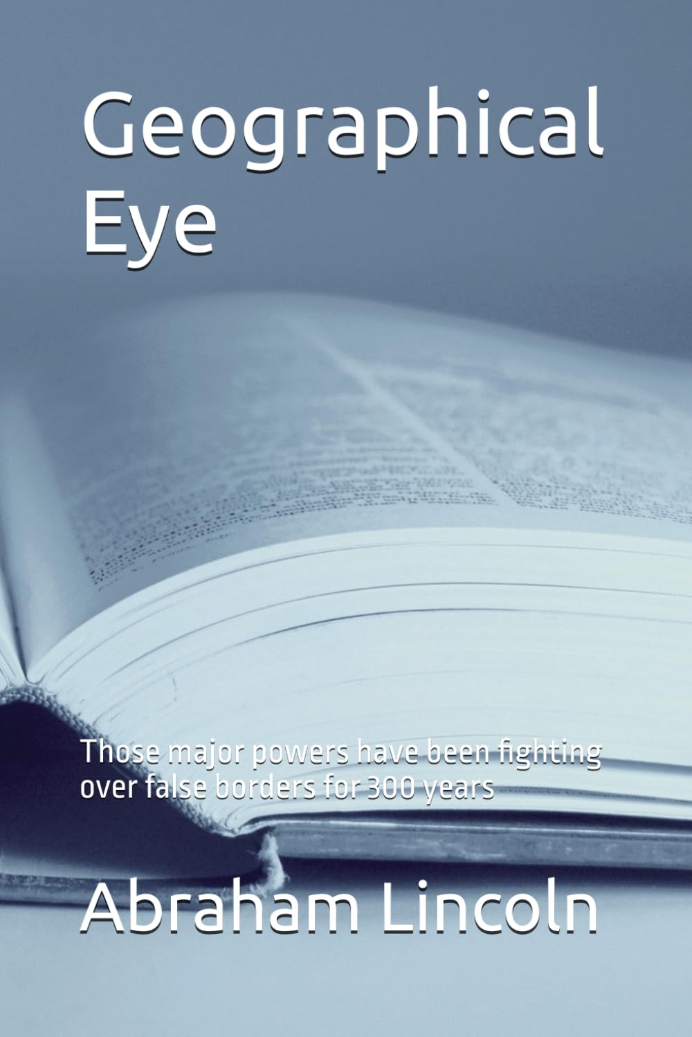 Geographical Eye: Those major powers have been fighting over false borders for 300 years (The Metaphors of Geography)