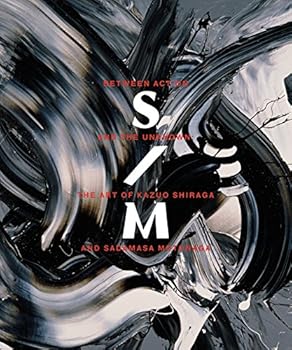 Hardcover Between Action and the Unknown: The Art of Kazuo Shiraga and Sadamasa Motonaga Book