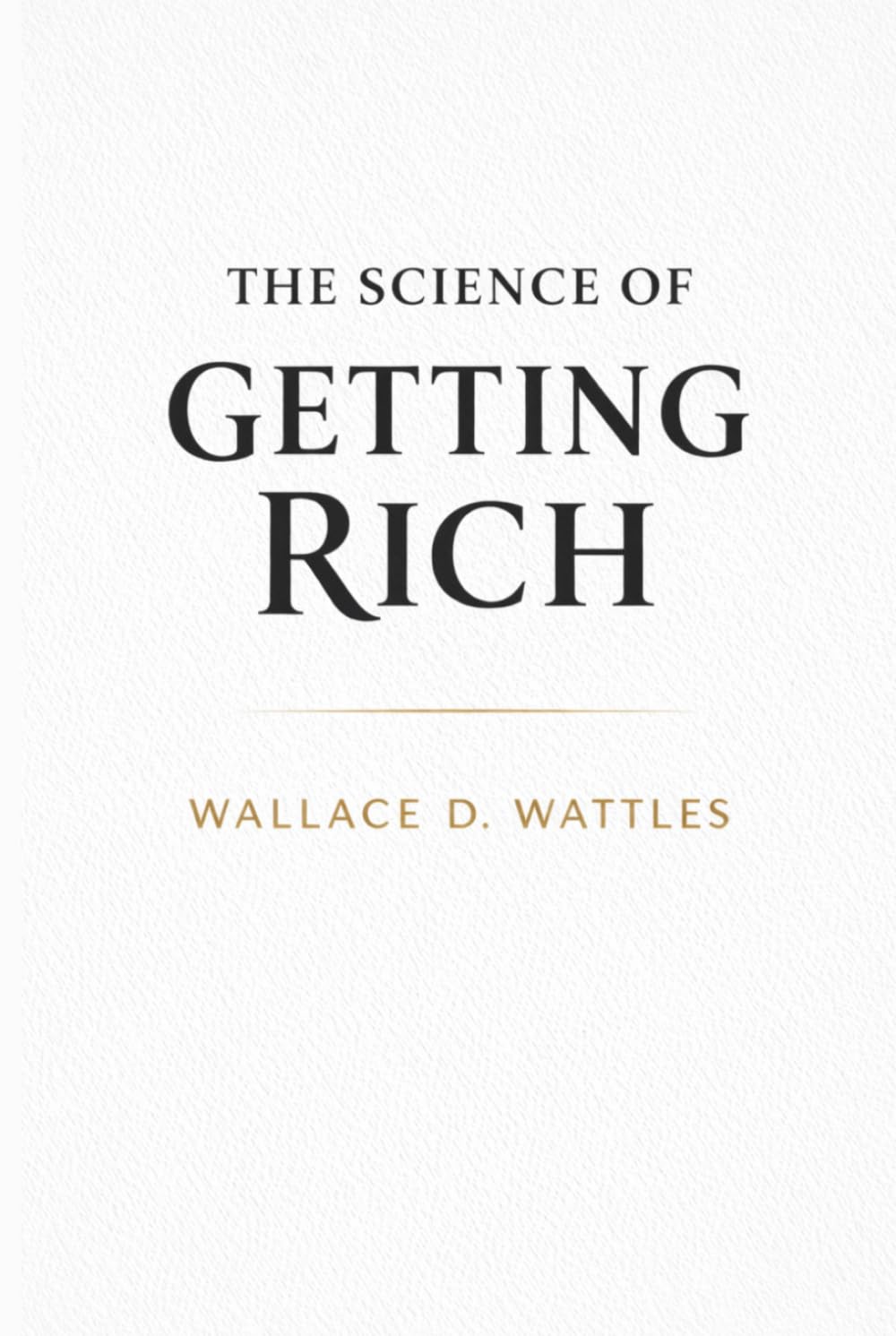 THE SCIENCE OF GETTING RICH: The secret of how to get rich