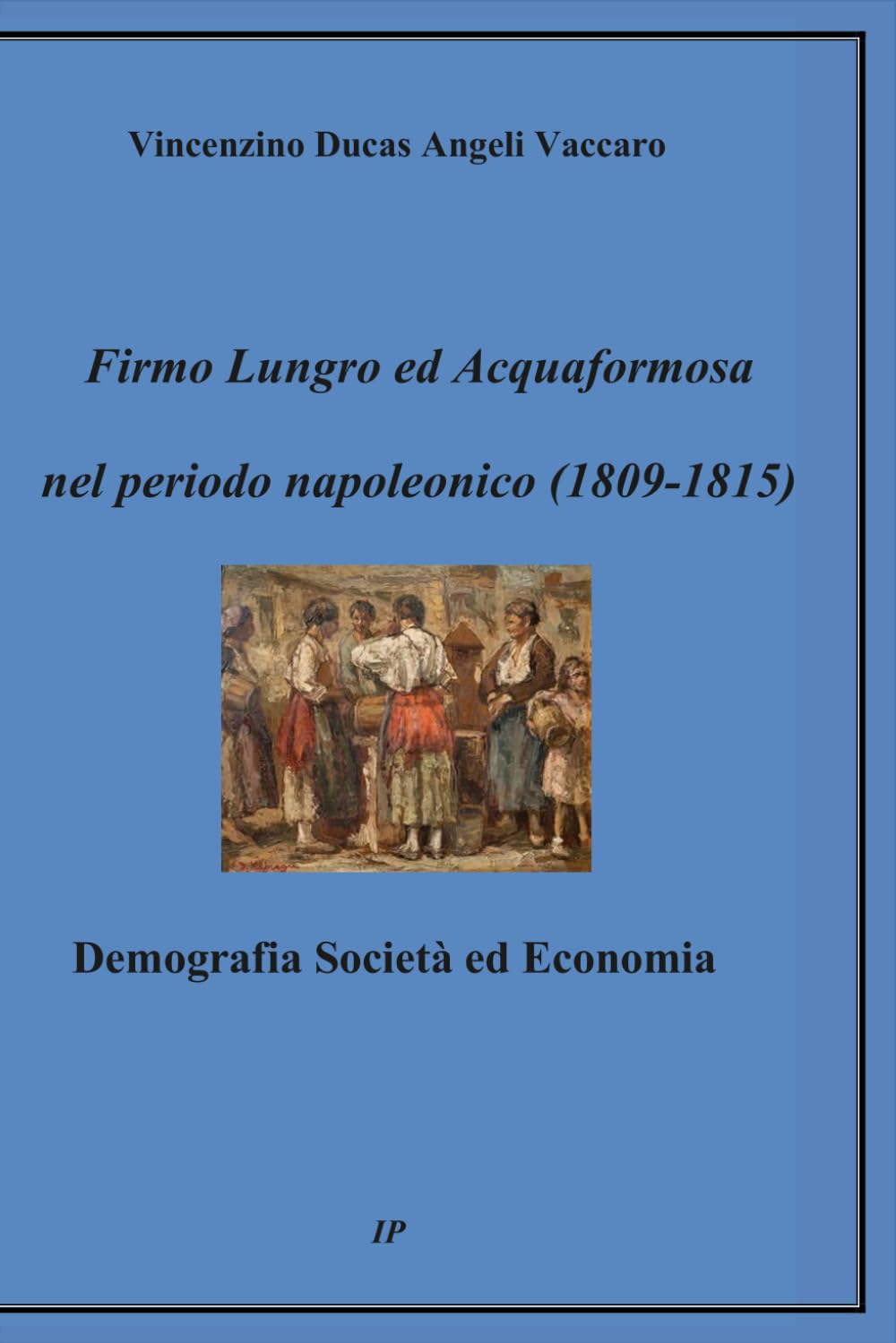 Firmo Lungro ed Acquaformosa nel periodo napoleonico (1809-1815) Demografia Società ed Economia