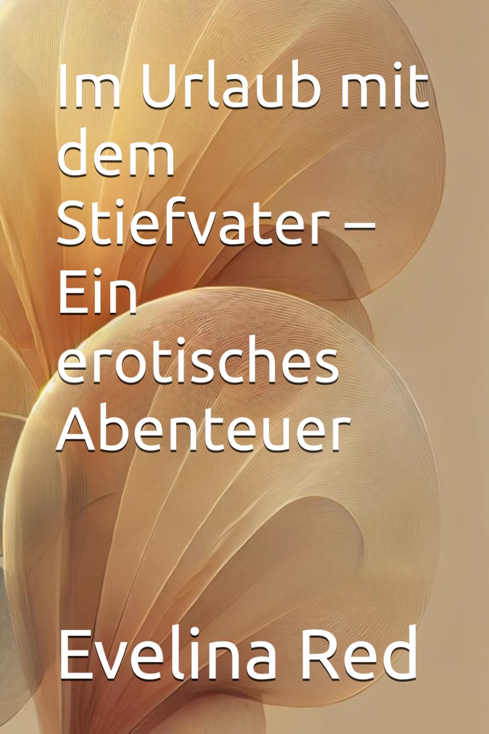Im Urlaub mit dem Stiefvater – Ein erotisches Abenteuer (Verführt vom Stiefvater - Eine Serie erotischer Kurzgeschichten)