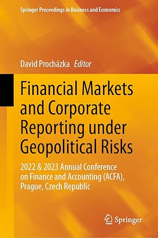 Financial Markets and Corporate Reporting under Geopolitical Risks: 2022 & 2023 Annual Conference on Finance and Accounting (ACFA), Prague, Czech ... Proceedings in Business and Economics)-Wow! eBook